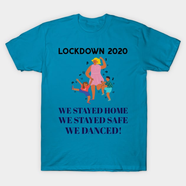 LOCK-DOWN 2020 - WE DANCED T-Shirt by myboydoesballet